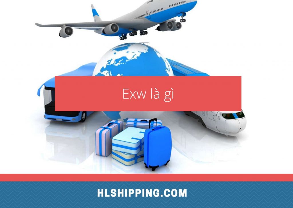 Exw La Gi điều Kiện Giao Hang Exw La Gi Hl Shipping