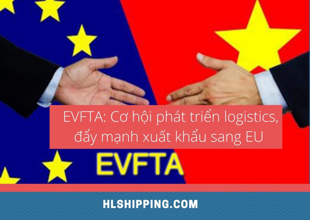 EVFTA: Cơ hội phát triển logistics, đẩy mạnh xuất khẩu sang EU 
