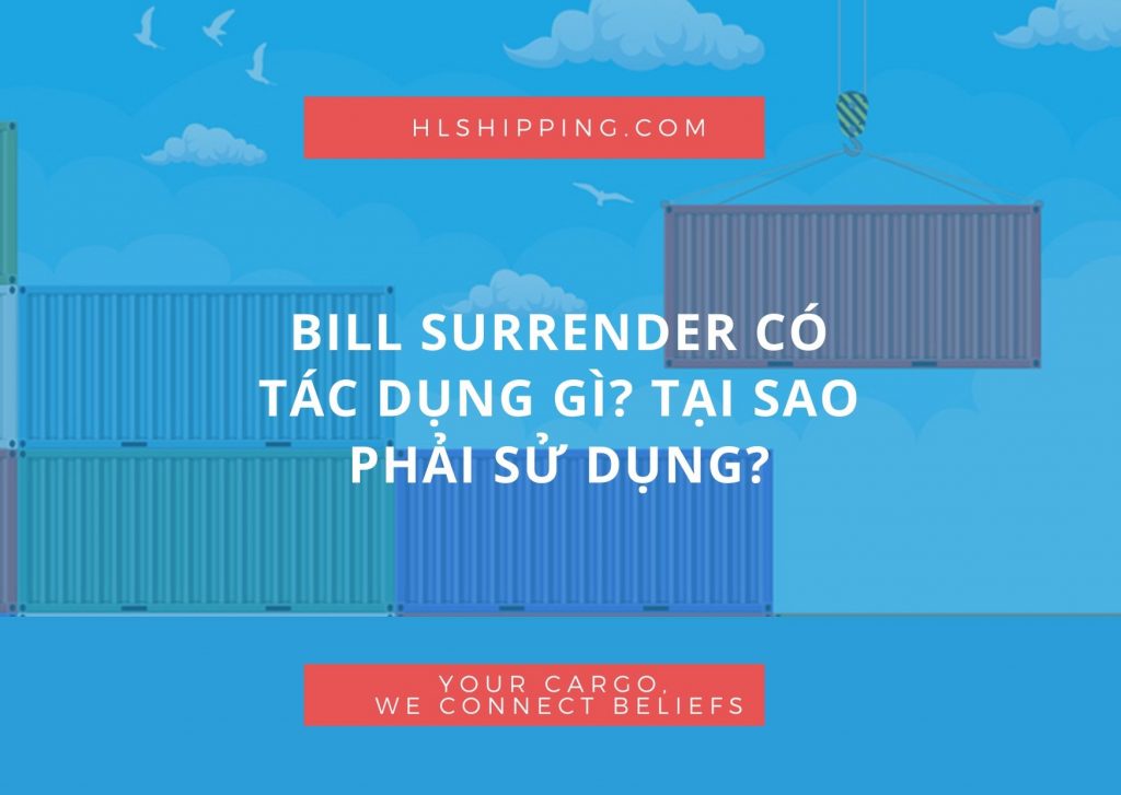 Bill surrender có tác dụng gì? Tại sao phải sử dụng?