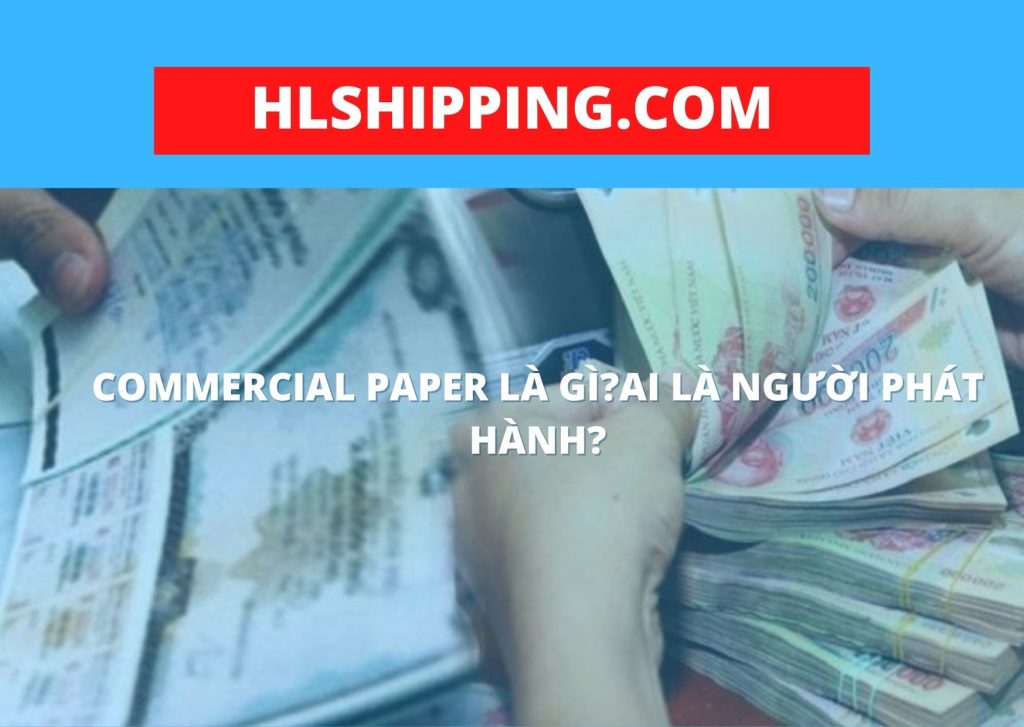 Commercial paper là gì?Ai là người phát hành?