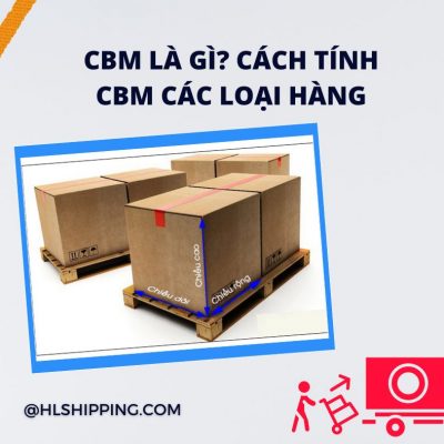 Cbm là gì? Cách tính CBM các loại hàng