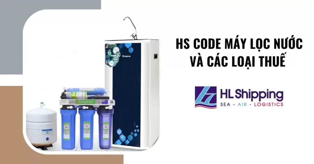 HS Code máy lọc nước và các loại thuế 