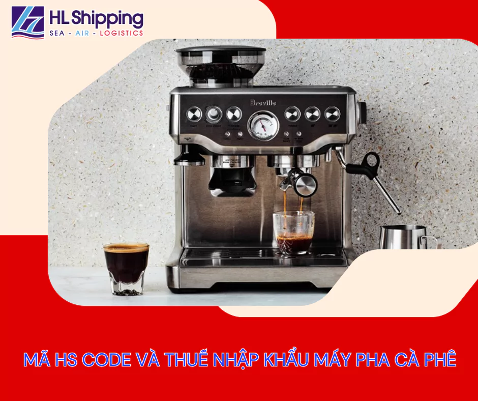 Mã HS code và thuế nhập khẩu máy pha cà phê