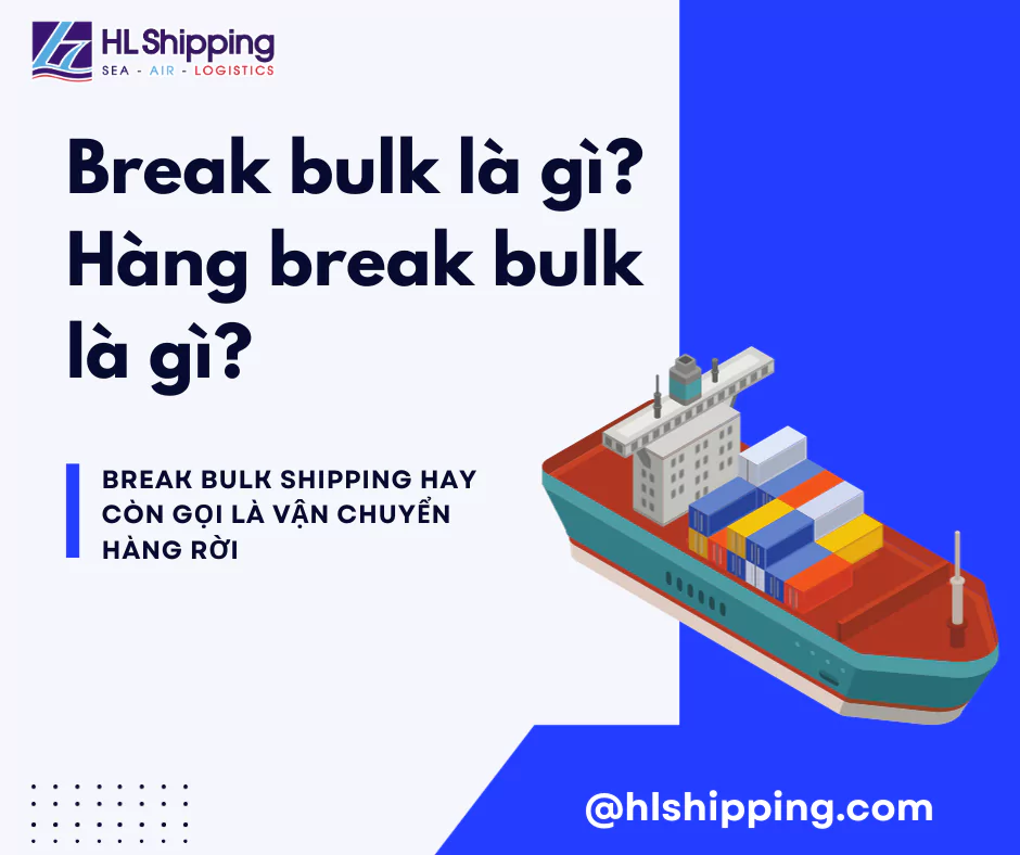 Break Bulk shipping hay còn gọi là vận chuyển hàng rời