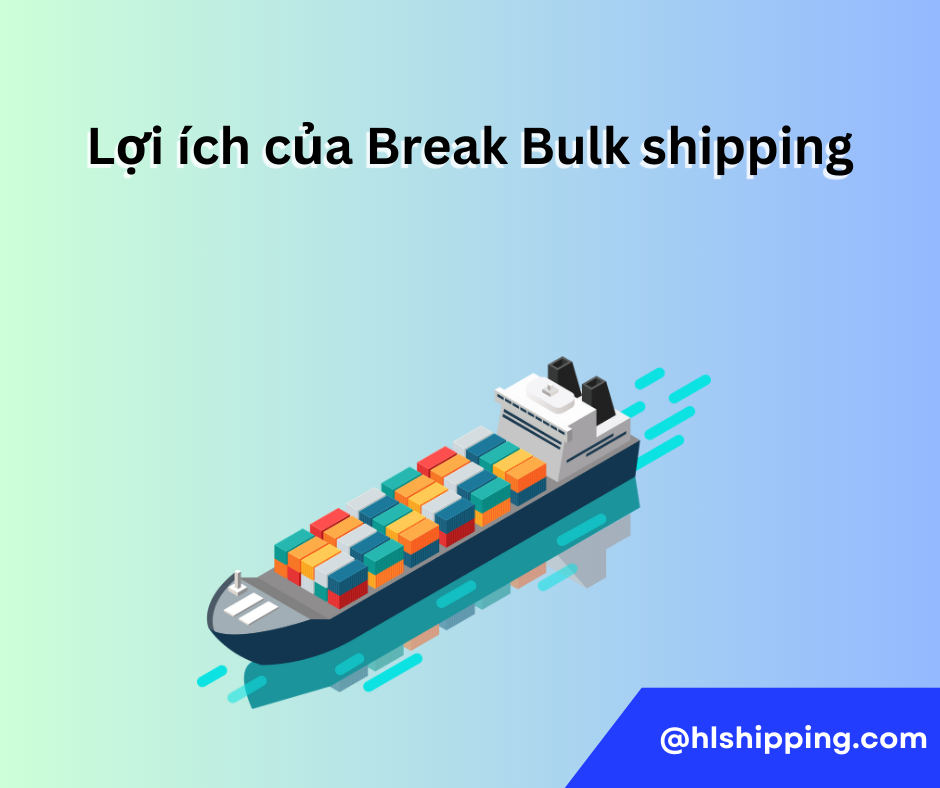 Lợi ích của Break Bulk shipping