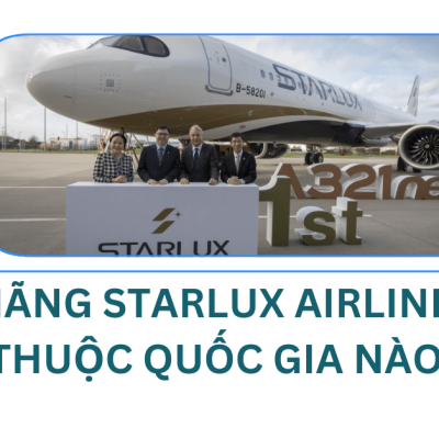 Hãng Starlux Airlines thuộc quốc gia nào?