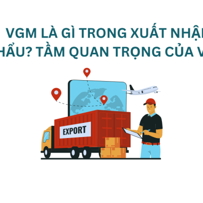 VGM Là Gì Trong Xuất Nhập Khẩu? Tầm Quan Trọng Của VGM