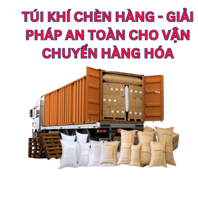 Túi Khí Chèn Hàng - Giải Pháp An Toàn Cho Vận Chuyển Hàng Hóa