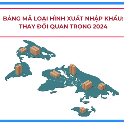 Bảng Mã Loại Hình Xuất Nhập Khẩu: Thay Đổi Quan Trọng 2024