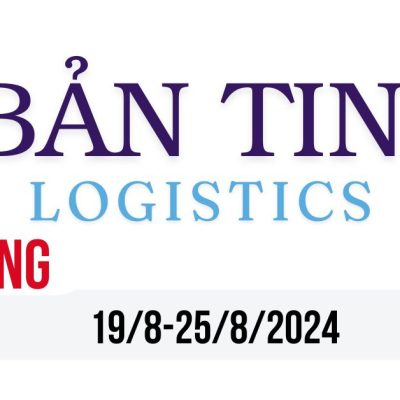 Tóm tắt tin hot thị trường logistics tuần qua 19/8-25/8/2024