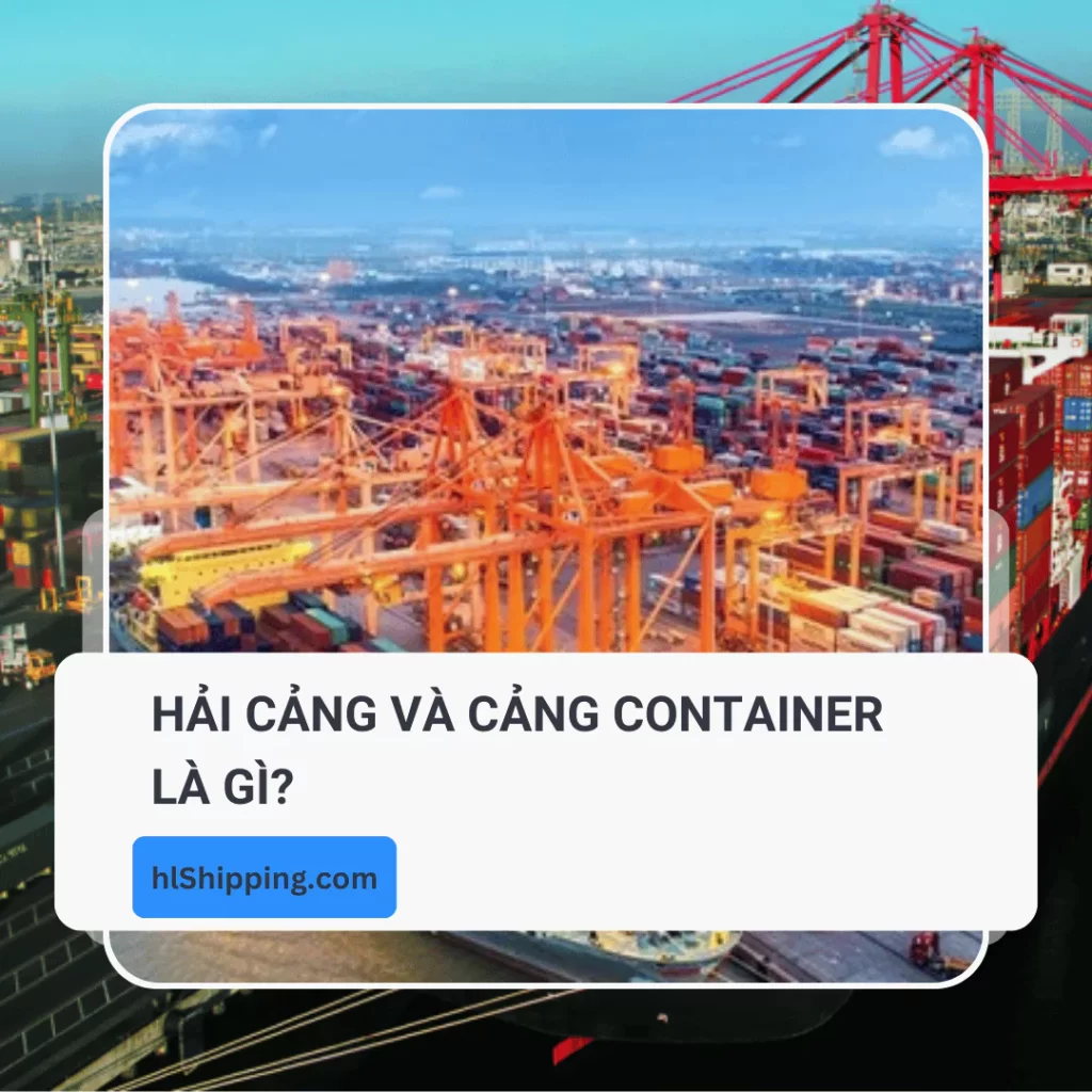 Hải cảng và Cảng Container là gì?