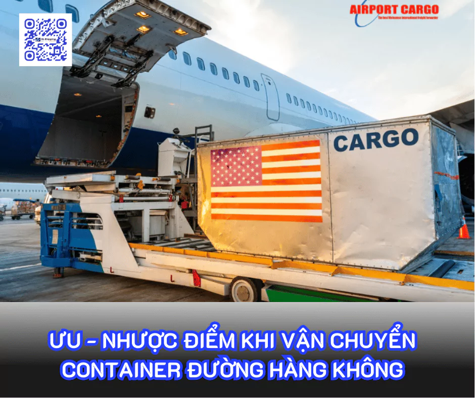 Ưu - Nhược Điểm Khi Vận Chuyển Container Đường Hàng Không