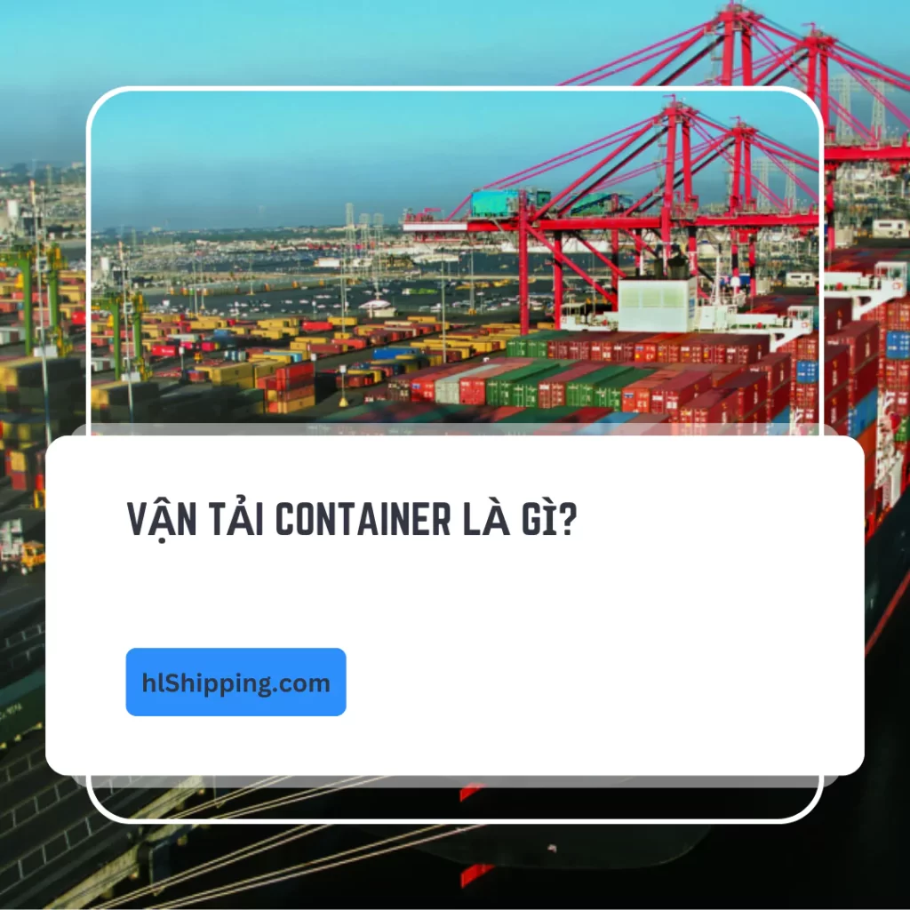 Vận Tải Container là Gì?