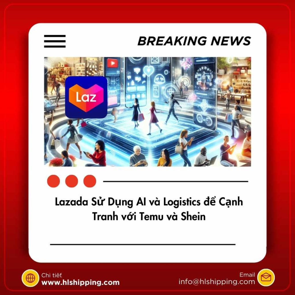 Lazada Sử Dụng AI và Logistics để Cạnh Tranh với Temu và Shein