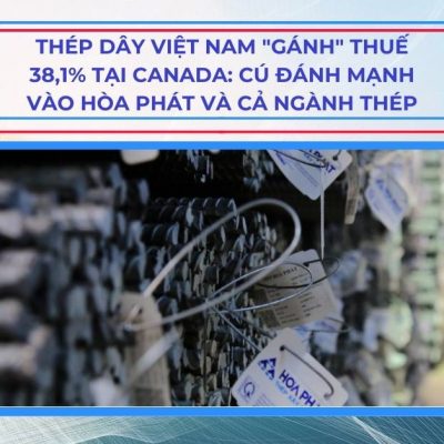 Thép dây Việt Nam "gánh" thuế 38,1% tại Canada: Cú đánh mạnh vào Hòa Phát và cả ngành thép