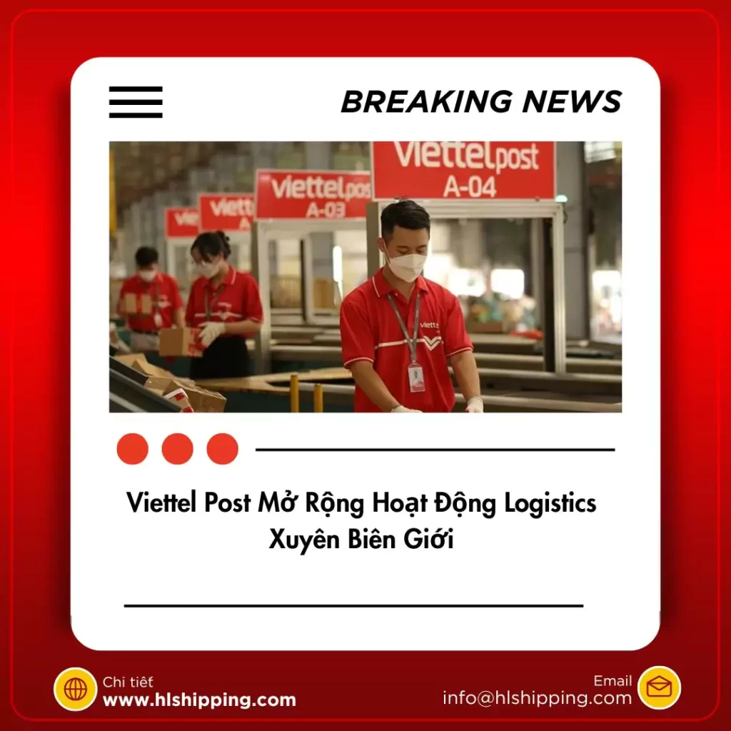 Viettel Post Mở Rộng Hoạt Động Logistics Xuyên Biên Giới