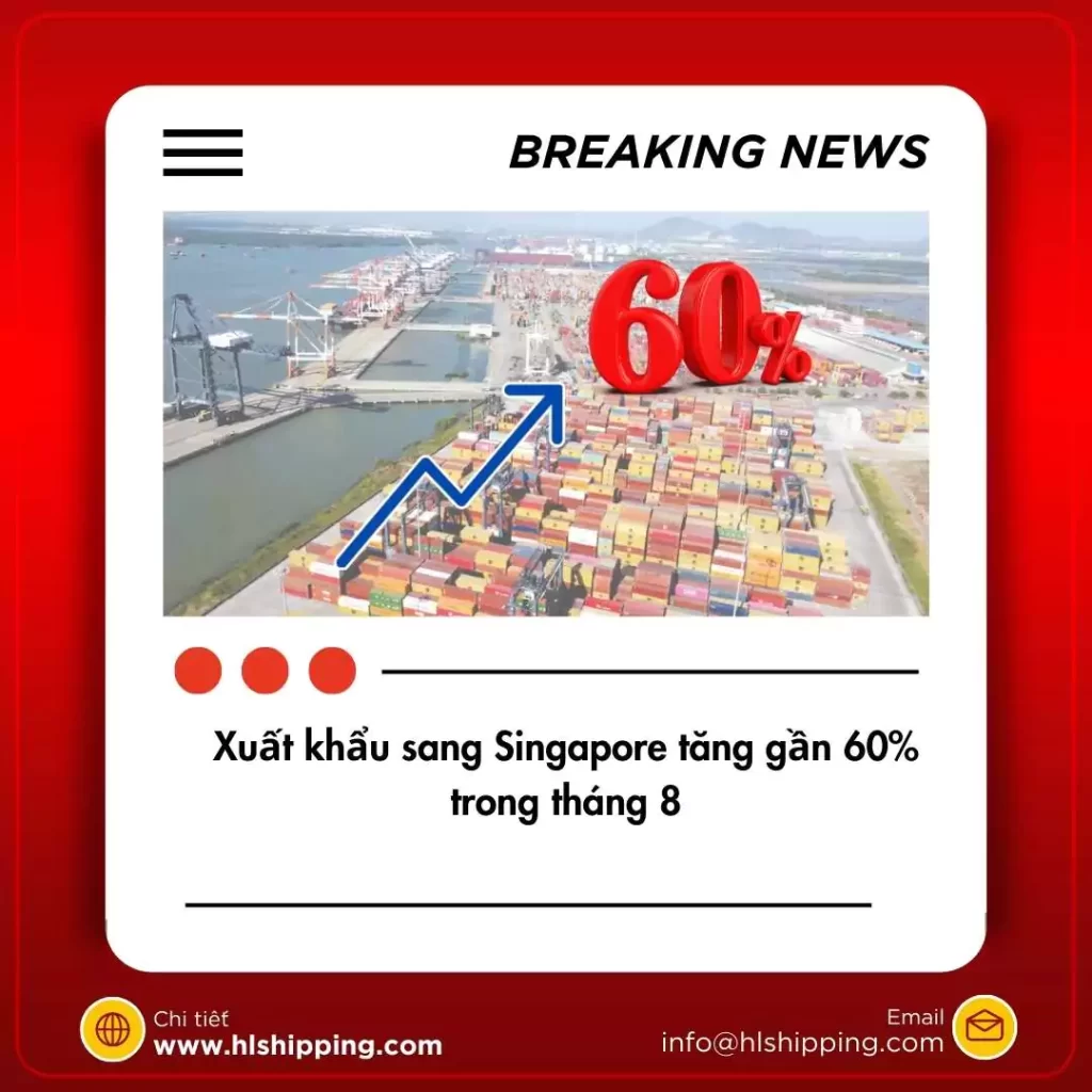 Xuất khẩu sang Singapore tăng gần 60% trong tháng 8