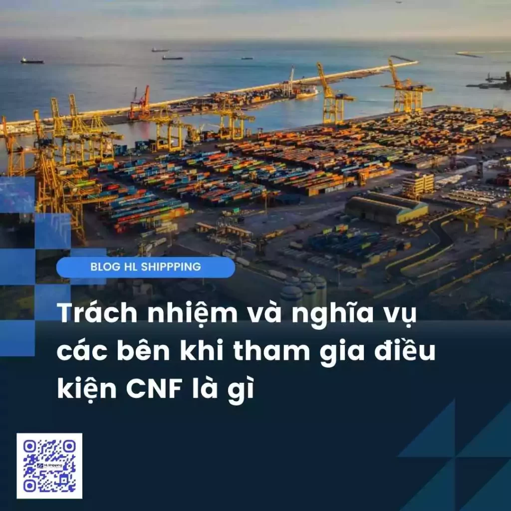 Trách nhiệm và nghĩa vụ các bên khi tham gia điều kiện CNF là gì