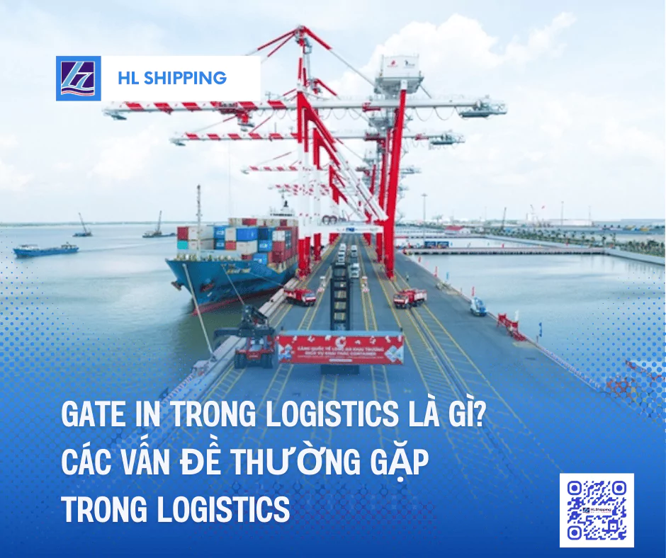 Gate In trong logistics là gì? Các vấn đề thường gặp trong logistics