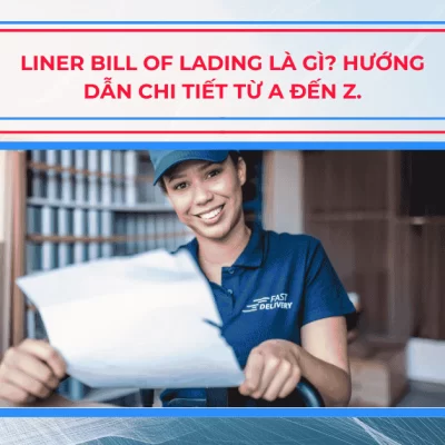 Liner Bill of Lading là gì? Hướng dẫn chi tiết từ A đến Z.