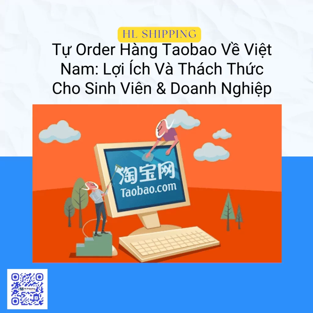 Tự Order Hàng Taobao Về Việt Nam: Lợi Ích Và Thách Thức Cho Sinh Viên & Doanh Nghiệp