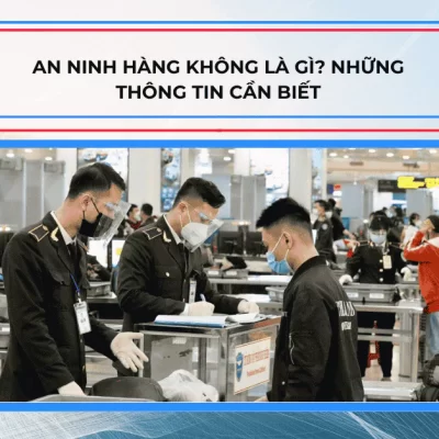 An Ninh Hàng Không Là Gì? Những Thông Tin Cần Biết