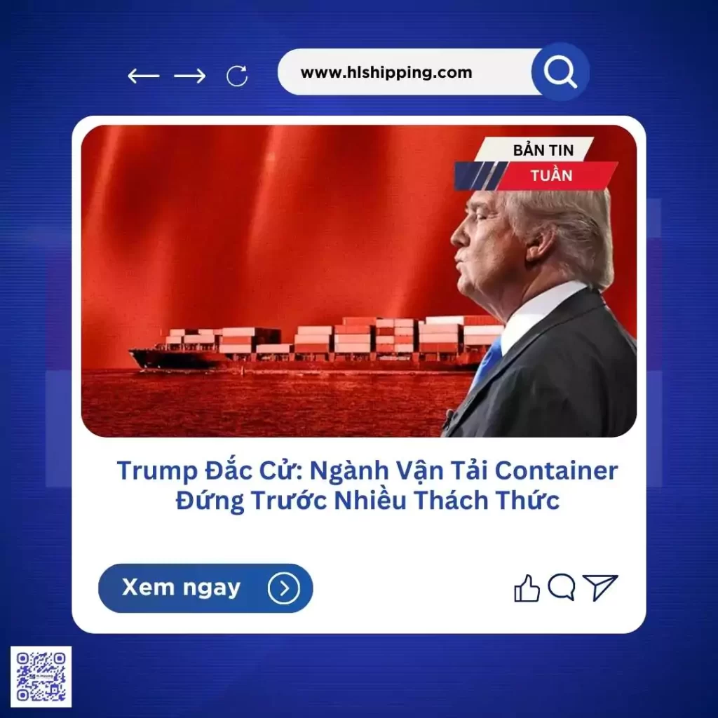 Trump Đắc Cử: Ngành Vận Tải Container Đứng Trước Nhiều Thách Thức