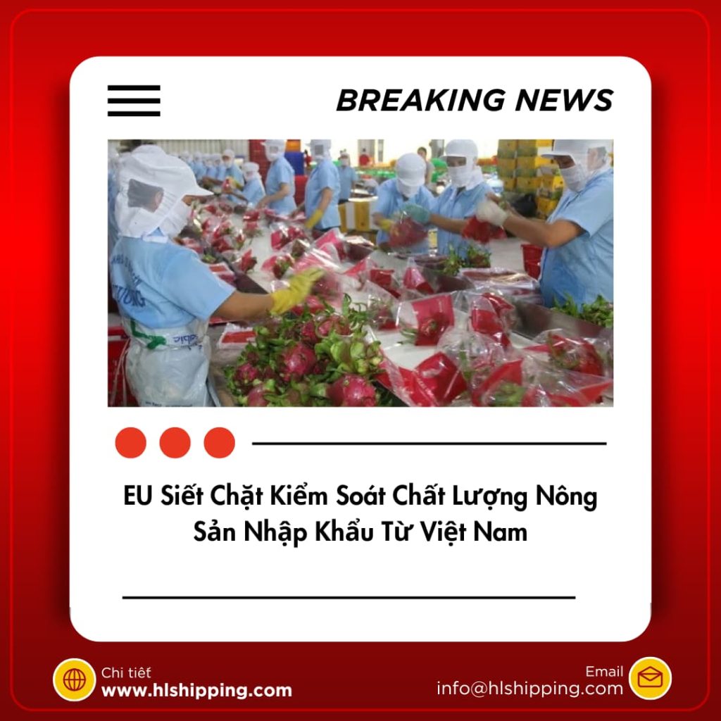 EU Siết Chặt Kiểm Soát Chất Lượng Nông Sản Nhập Khẩu Từ Việt Nam