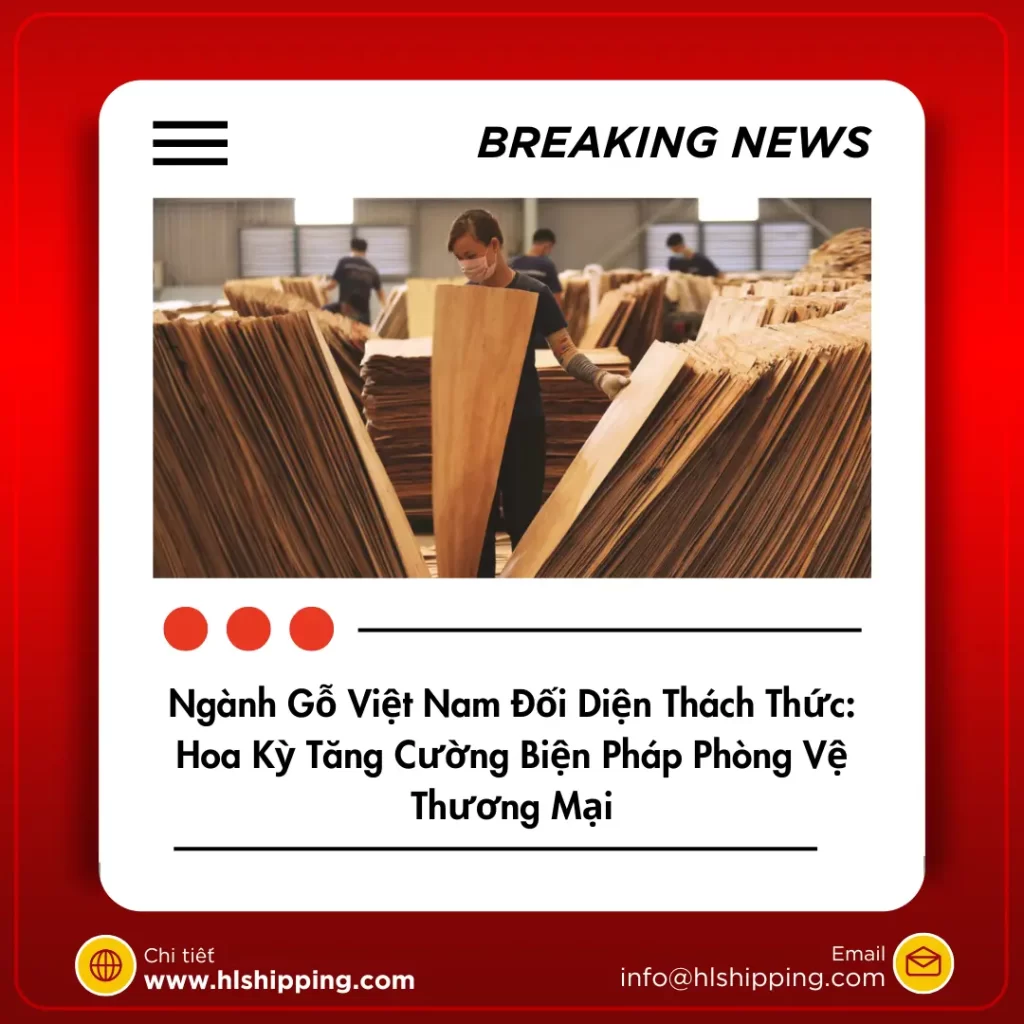 Ngành Gỗ Việt Nam Đối Diện Thách Thức: Hoa Kỳ Tăng Cường Biện Pháp Phòng Vệ Thương Mại