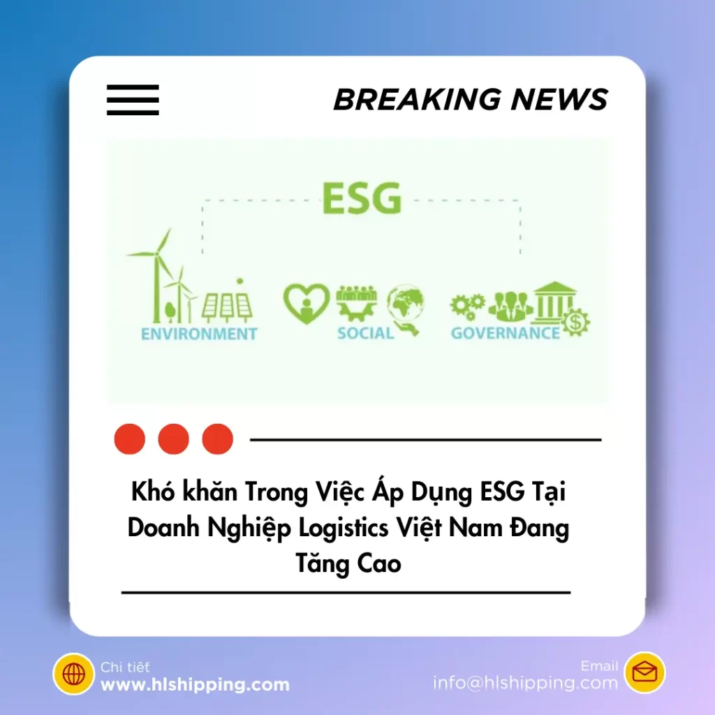 Khó khăn Trong Việc Áp Dụng ESG Tại Doanh Nghiệp Logistics Việt Nam Đang Tăng Cao