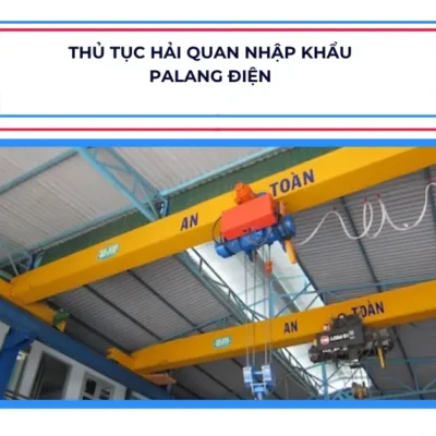 Thủ Tục Hải Quan Nhập Khẩu Palang Điện