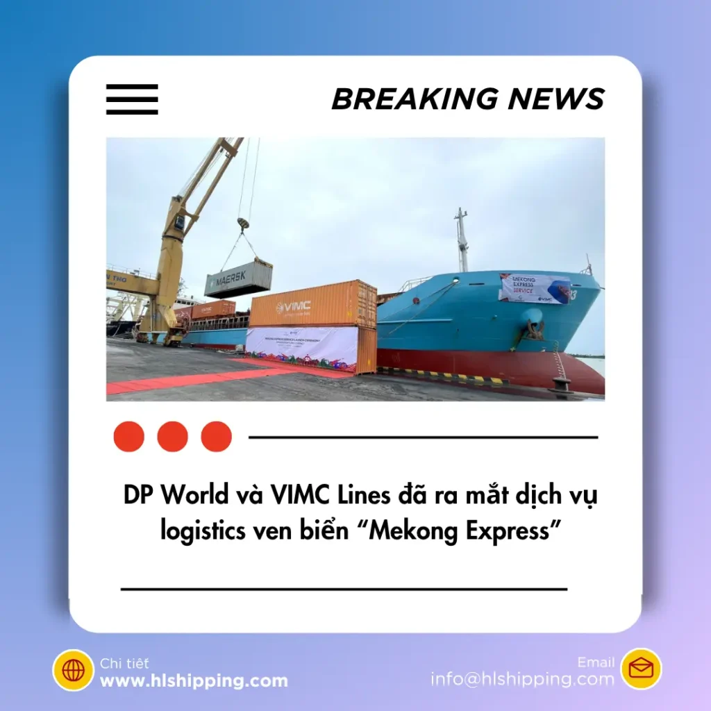 DP World và VIMC Lines đã ra mắt dịch vụ logistics ven biển “Mekong Express”