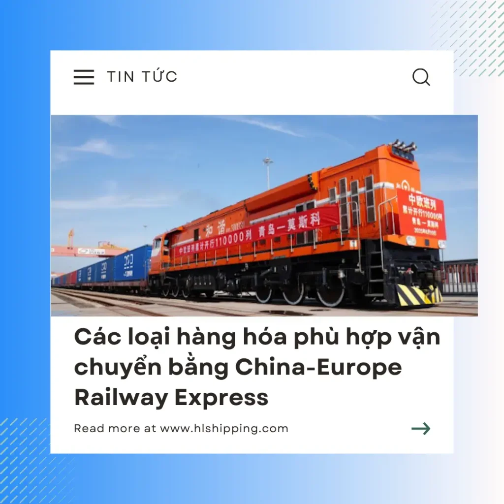 Các loại hàng hóa phù hợp vận chuyển bằng China-Europe Railway Express