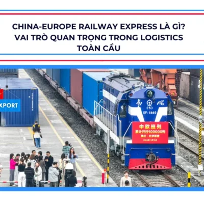 China-Europe Railway Express là gì? Vai trò quan trọng trong logistics toàn cầu