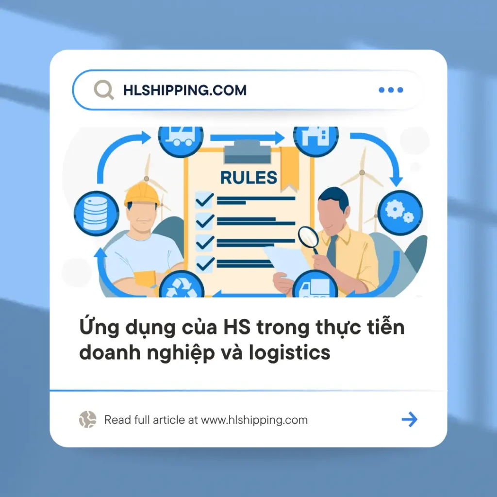 Ứng dụng của HS trong thực tiễn doanh nghiệp và logistics