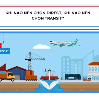 Khi nào nên chọn Direct, khi nào nên chọn Transit?
