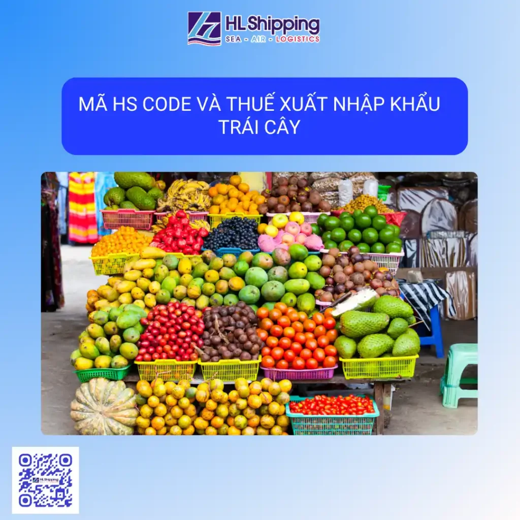 Mã HS code và thuế xuất nhập khẩu trái cây