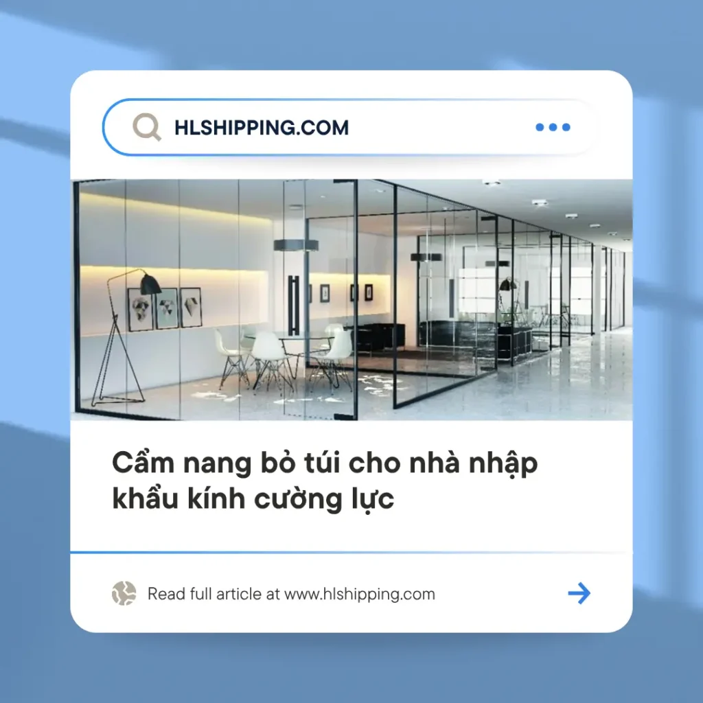 Cẩm nang bỏ túi cho nhà nhập khẩu kính cường lực