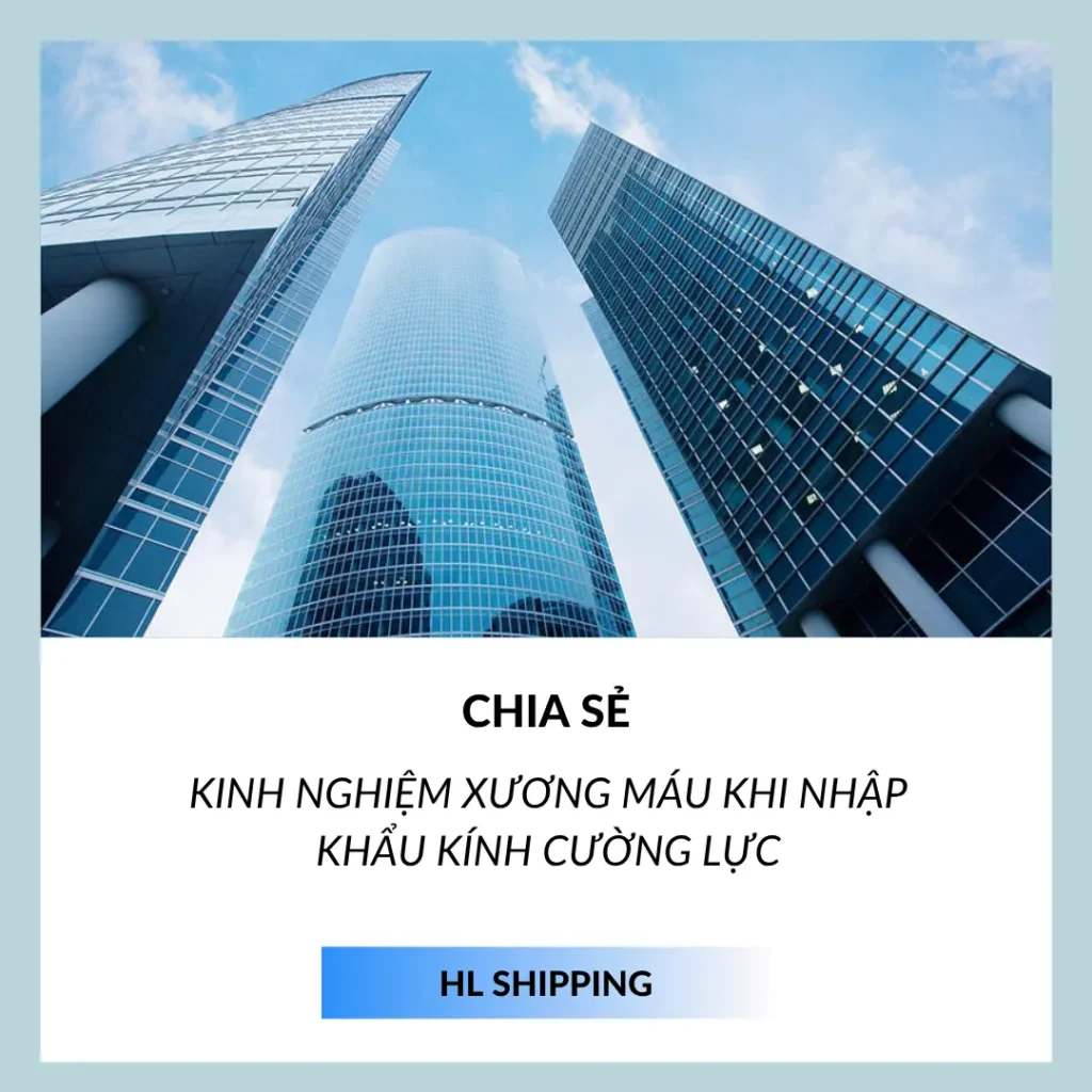 Kinh nghiệm xương máu khi nhập khẩu kính cường lực