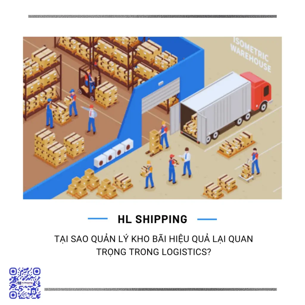 Tại sao quản lý kho bãi hiệu quả lại quan trọng trong logistics?
