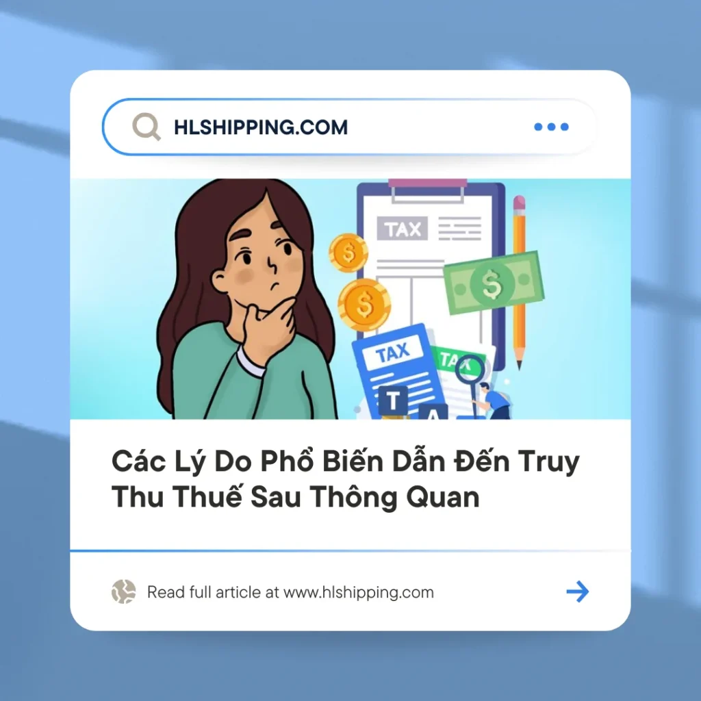 Các Lý Do Phổ Biến Dẫn Đến Truy Thu Thuế Sau Thông Quan