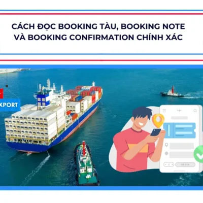 Cách Đọc Booking Tàu, Booking Note và Booking Confirmation