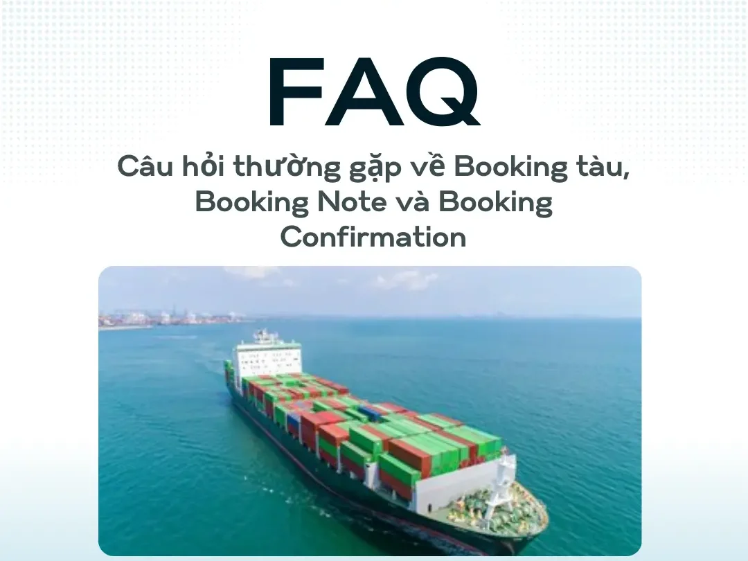 Câu hỏi thường gặp về Booking tàu, Booking Note và Booking Confirmation