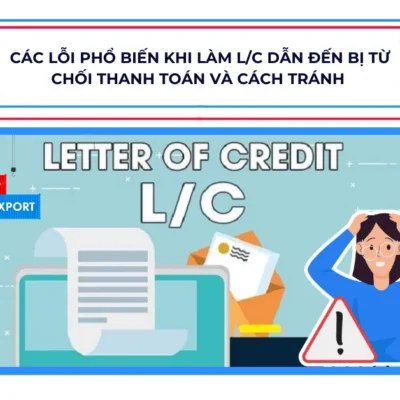 Các Lỗi Phổ Biến Khi Làm L/C Dẫn Đến Bị Từ Chối Thanh Toán Và Cách Tránh Từ HL Shipping