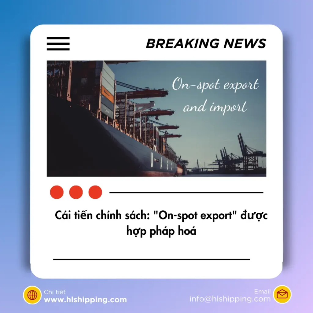 Cái tiến chính sách: "On-spot export" được hợp pháp hoá