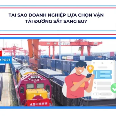 Tại Sao Doanh Nghiệp Lựa Chọn Vận Tải Đường Sắt Sang EU?