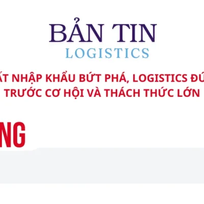 Xuất nhập khẩu bứt phá, logistics đứng trước cơ hội và thách thức lớn