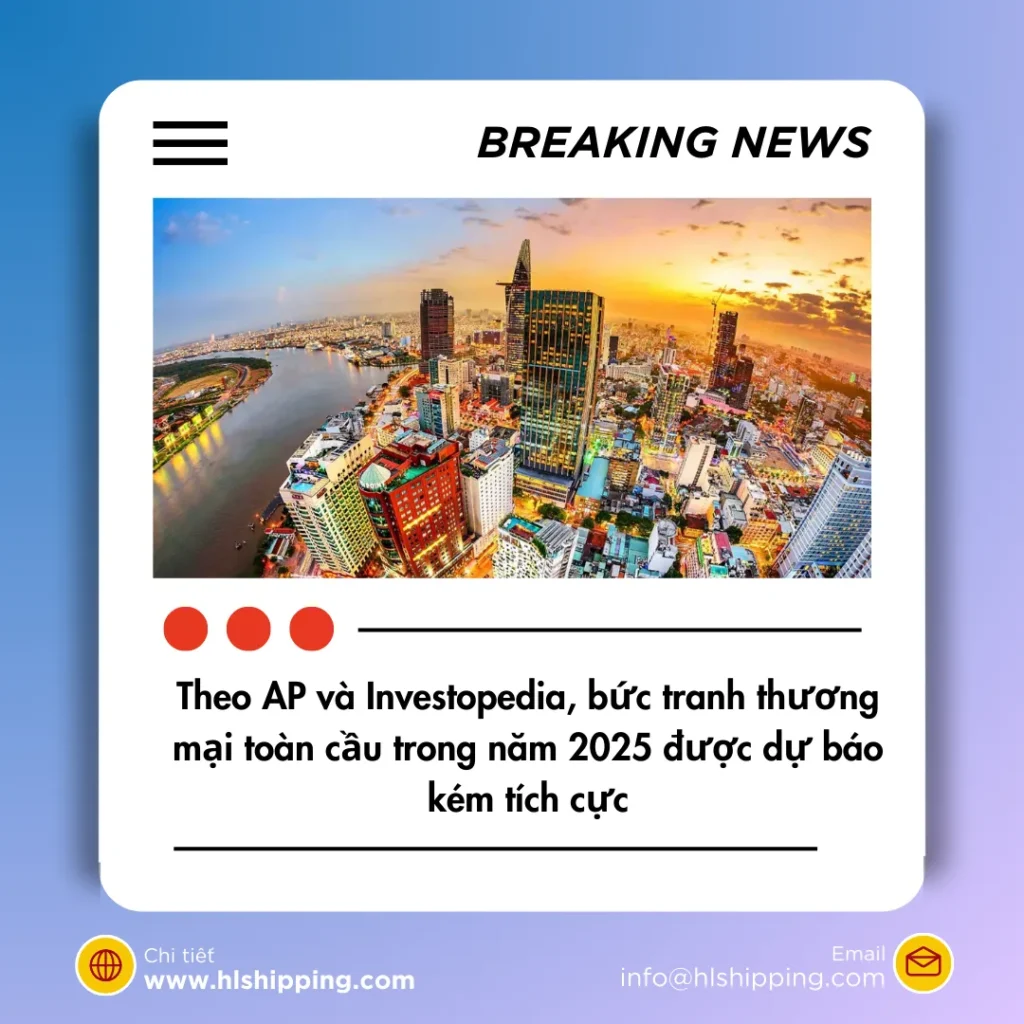 Theo AP và Investopedia, bức tranh thương mại toàn cầu trong năm 2025 được dự báo kém tích cực