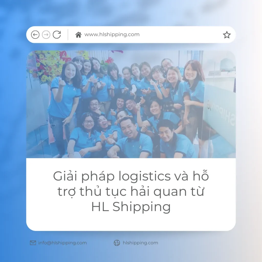 Giải pháp logistics và hỗ trợ thủ tục hải quan từ HL Shipping