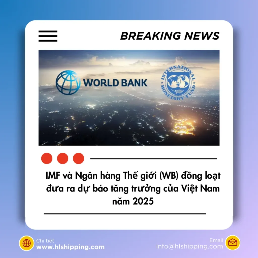 Ngân hàng Thế giới (WB) đồng loạt đưa ra dự báo tăng trưởng của Việt Nam năm 2025